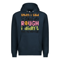 Navy when i said i liked it rough i didn't mean my enti Premium Hoodie - MaliasSmallBusiness