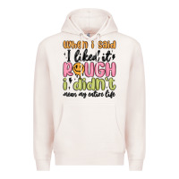 Pale Pink when i said i liked it rough i didn't mean my enti Premium Hoodie - MaliasSmallBusiness