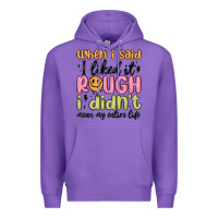Purple when i said i liked it rough i didn't mean my enti Premium Hoodie - MaliasSmallBusiness