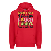 Red when i said i liked it rough i didn't mean my enti Premium Hoodie - MaliasSmallBusiness