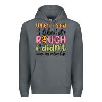 Rock when i said i liked it rough i didn't mean my enti Premium Hoodie - MaliasSmallBusiness