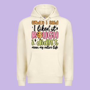 When I Said I Liked It Rough I Didn't Mean My Enti Premium Hoodie Designed By Maliassmallbusiness