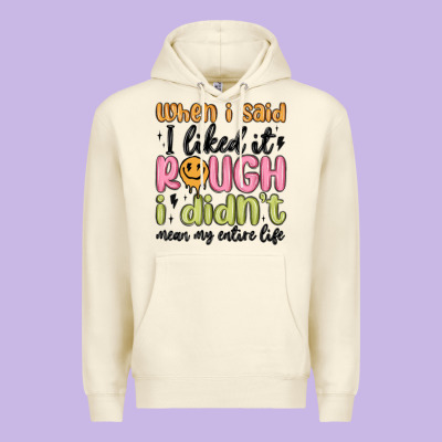 When I Said I Liked It Rough I Didn't Mean My Enti Premium Hoodie Designed By Maliassmallbusiness