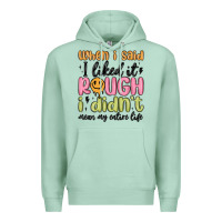 Seafoam when i said i liked it rough i didn't mean my enti Premium Hoodie - MaliasSmallBusiness