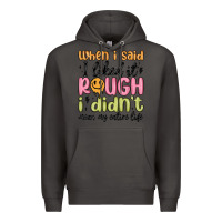 Smoke when i said i liked it rough i didn't mean my enti Premium Hoodie - MaliasSmallBusiness