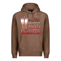 Chestnut coffee gives me mother powers Premium Hoodie - MaliasSmallBusiness