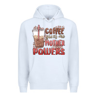 White coffee gives me mother powers Premium Hoodie - MaliasSmallBusiness