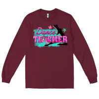 Burgundy dance teacher Long Sleeve Tee - texasbilliewilder
