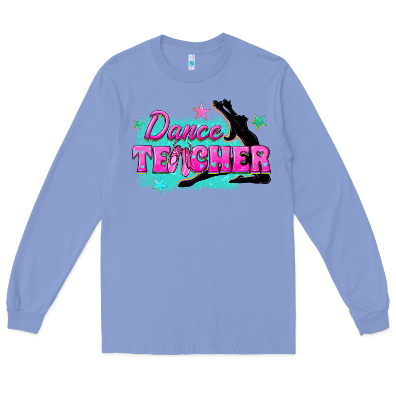 Dance Teacher Long Sleeve Tee by texasbilliewilder | Teevron
