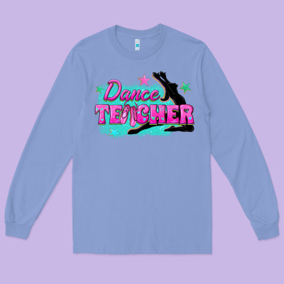 Dance Teacher Long Sleeve Tee Designed By Texasbilliewilder
