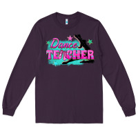 Plum dance teacher Long Sleeve Tee - texasbilliewilder
