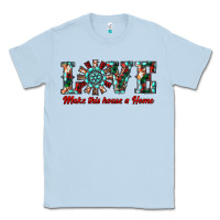 Dusty Blue love make this house a home Classic Tee - RanaPortraitStore