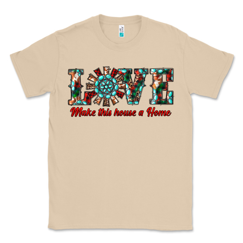 Love Make This House A Home Classic Tee by RanaPortraitStore | Teevron
