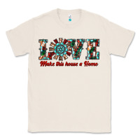 Natural love make this house a home Classic Tee - RanaPortraitStore