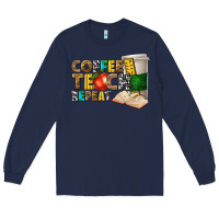 Navy coffee teach repeat Long Sleeve Tee - texasbilliewilder