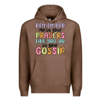 Chestnut remember me in your prayers like you do in your go Premium Hoodie - MaliasSmallBusiness