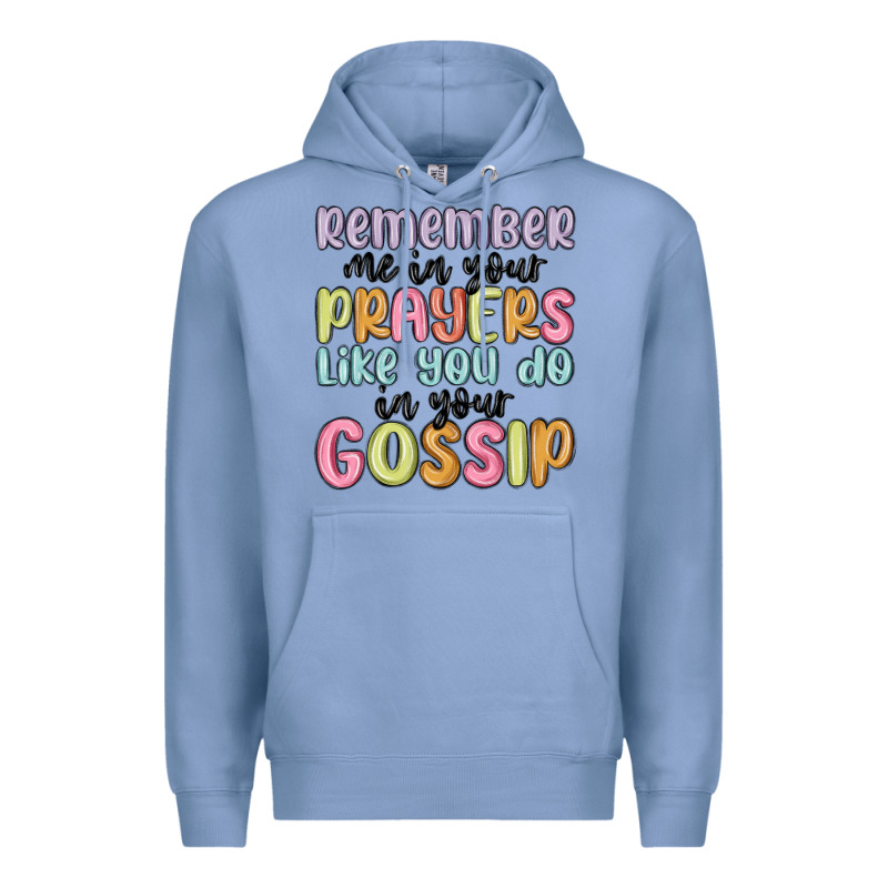 Remember Me In Your Prayers Like You Do In Your Go Premium Hoodie by MaliasSmallBusiness | Teevron