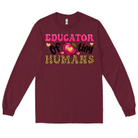Burgundy educator of tiny humans Long Sleeve Tee - texasbilliewilder