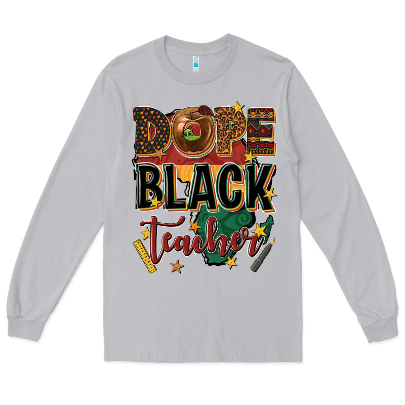 Dope Black Teacher Long Sleeve Tee by texasbilliewilder | Teevron