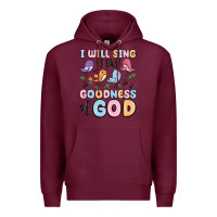 Burgundy i will sing of the goodness of god Premium Hoodie - MaliasSmallBusiness