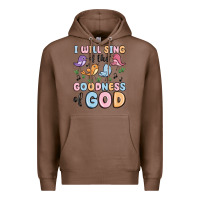 Chestnut i will sing of the goodness of god Premium Hoodie - MaliasSmallBusiness
