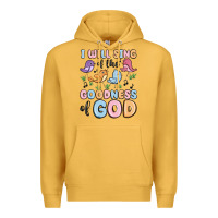 Mustard i will sing of the goodness of god Premium Hoodie - MaliasSmallBusiness