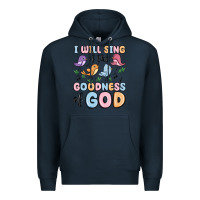 Navy i will sing of the goodness of god Premium Hoodie - MaliasSmallBusiness