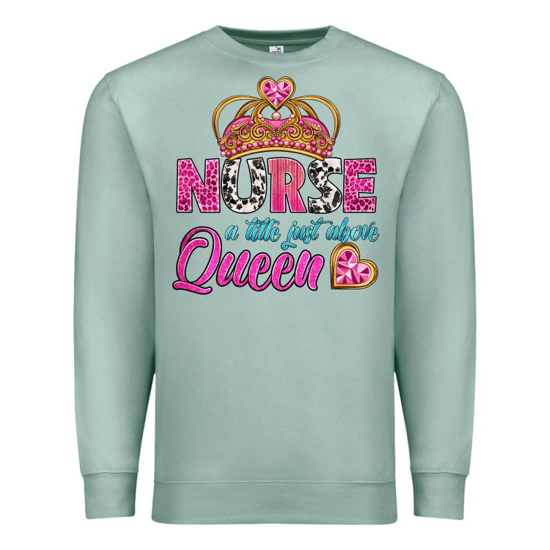 Nurse A Title Just Above Queen Premium Sweatshirt by BundleAndBundleShop | Teevron