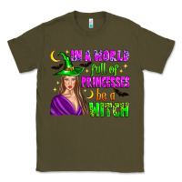Army Green in a world full of princesses be a witch Classic Tee - Zillion Design Studio