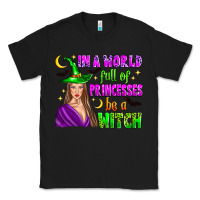 Black in a world full of princesses be a witch Classic Tee - Zillion Design Studio