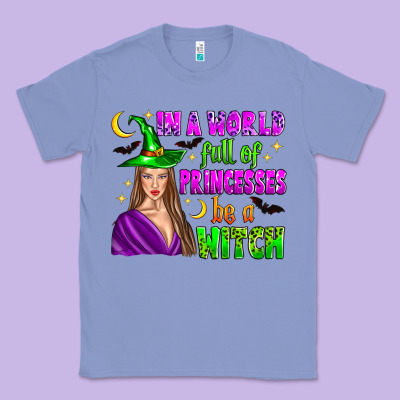 In A World Full Of Princesses Be A Witch Classic Tee Designed By Zillion Design Studio