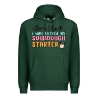Sports Green sorry i can t i have to feed my sourdough starter Premium Hoodie - MaliasSmallBusiness