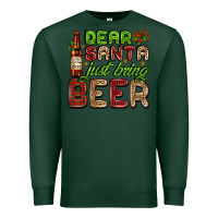 Sports Green dear santa just bring a beer with a beer bottle Premium Sweatshirt - AdoDesignShop