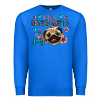 True Royal life is better with a pug Premium Sweatshirt - Jasminsmagicworld