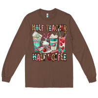 Chestnut half teacher half coffee Long Sleeve Tee - texasbilliewilder