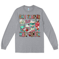Heather Grey half teacher half coffee Long Sleeve Tee - texasbilliewilder