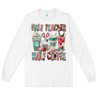 White half teacher half coffee Long Sleeve Tee - texasbilliewilder