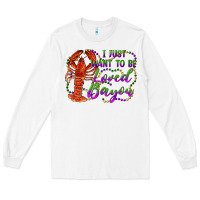 White i just want to be loved bayou Long Sleeve Tee - RanaPortraitStore