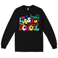 Black happy last day of school Long Sleeve Tee - texasbilliewilder