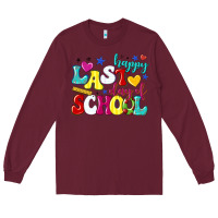 Burgundy happy last day of school Long Sleeve Tee - texasbilliewilder