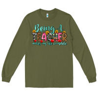 Army Green being a teacher makes my life complete Long Sleeve Tee - Zillion Design Studio