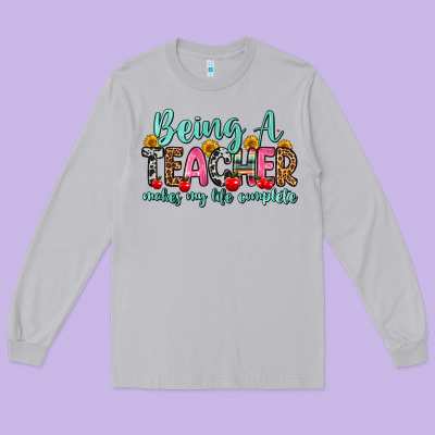 Being A Teacher Makes My Life Complete Long Sleeve Tee Designed By Zillion Design Studio