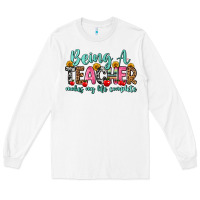 White being a teacher makes my life complete Long Sleeve Tee - Zillion Design Studio