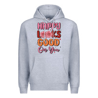 Heather Grey happy looks good on you Premium Hoodie - MaliasSmallBusiness