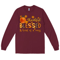 Burgundy thankful blessed and kind of a mess Long Sleeve Tee - Zillion Design Studio
