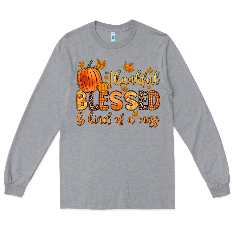 Thankful Blessed And Kind Of A Mess Long Sleeve Tee by Zillion Design Studio | Teevron