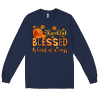 Navy thankful blessed and kind of a mess Long Sleeve Tee - Zillion Design Studio