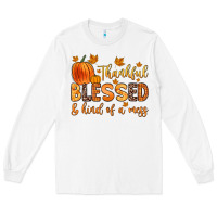 White thankful blessed and kind of a mess Long Sleeve Tee - Zillion Design Studio