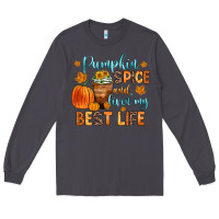 Smoke pumpkin spice and livin  my best life Long Sleeve Tee - Zillion Design Studio