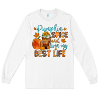White pumpkin spice and livin  my best life Long Sleeve Tee - Zillion Design Studio